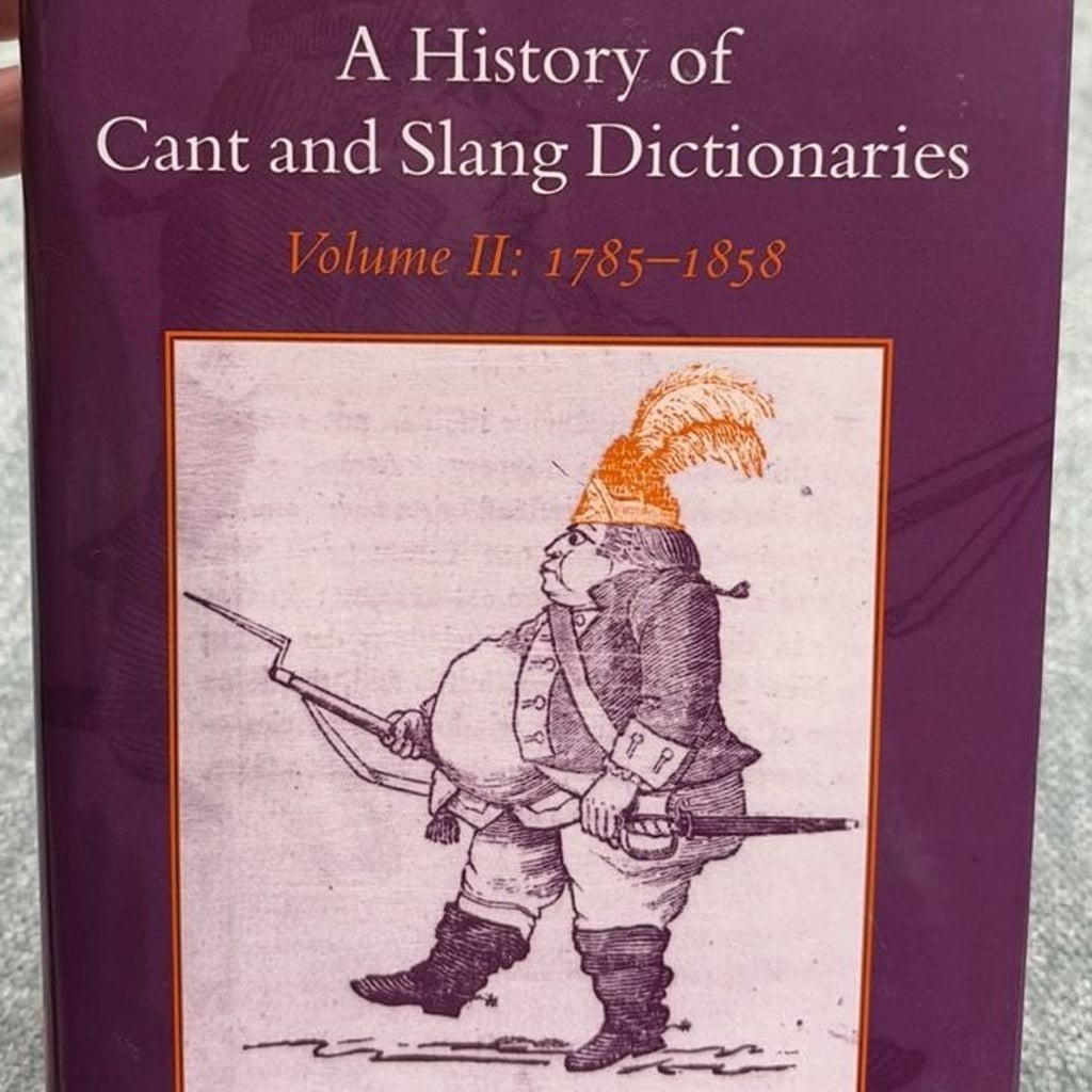 A History of Cant and Slang Dictionaries Volume II: 1785-1858 by Julie Coleman