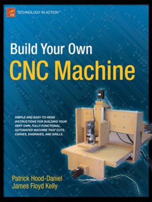 Build Your Own CNC Machine Paperback Patrick, Kelly, James Floyd