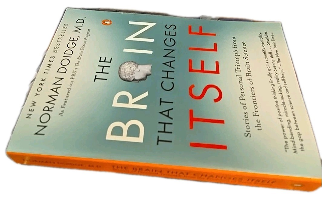 The Brain That Changes Itself: Stories of Personal Triumph Norman Doidge M. D.