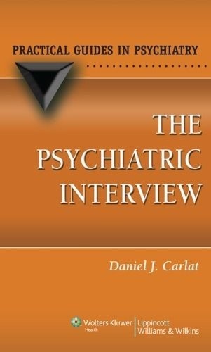 The Psychiatric Interview (Practical Guides in Psychiatry), Daniel J. Carlat, Us