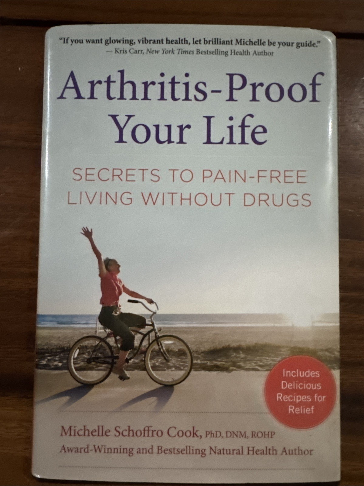 Arthritis-Proof Your Life : Secrets to Pain-Free Living Without Drugs by Cook