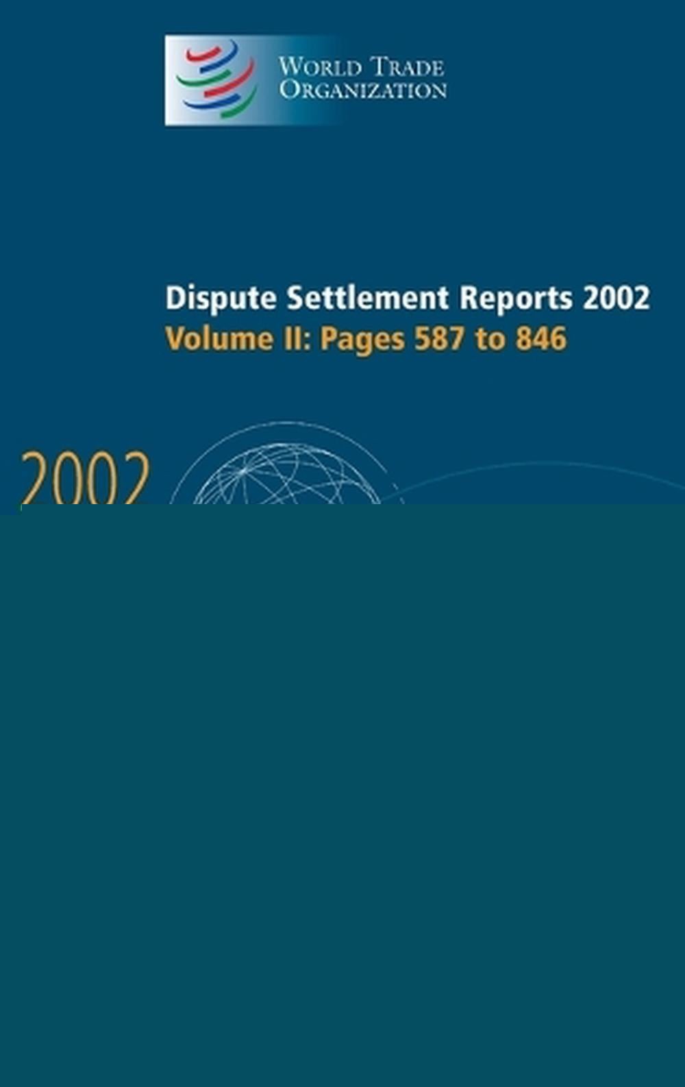 Dispute Settlement Reports 2002: Volume 2, Pages 587-846: Pages 587 to 846 by Wo