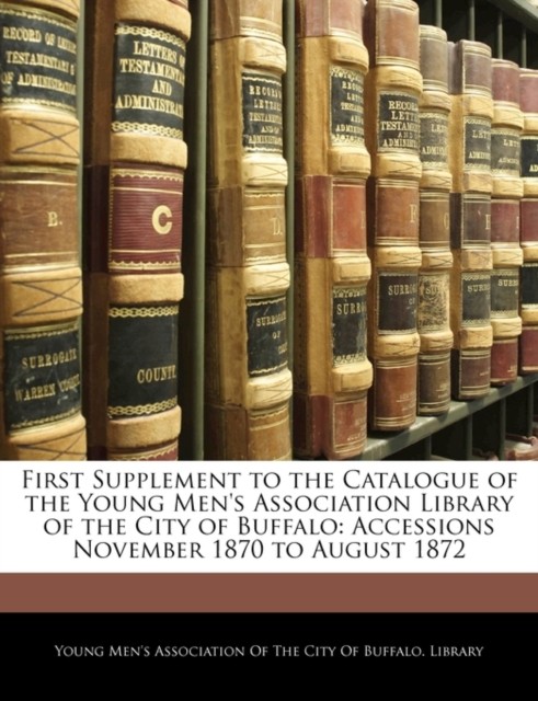 Young Men’s Associat – First Supplement to the Catalogue of the Young – X555z