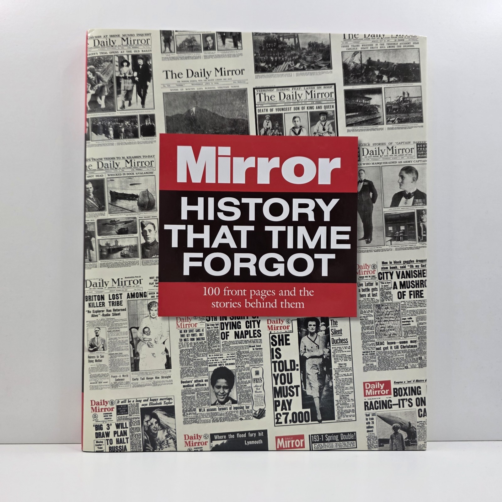 History That Time Forgot: 100 Front Pages and the Stories Behind By Adam Powley*
