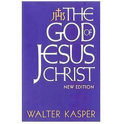 The God of Jesus Christ by Kasper, Walter