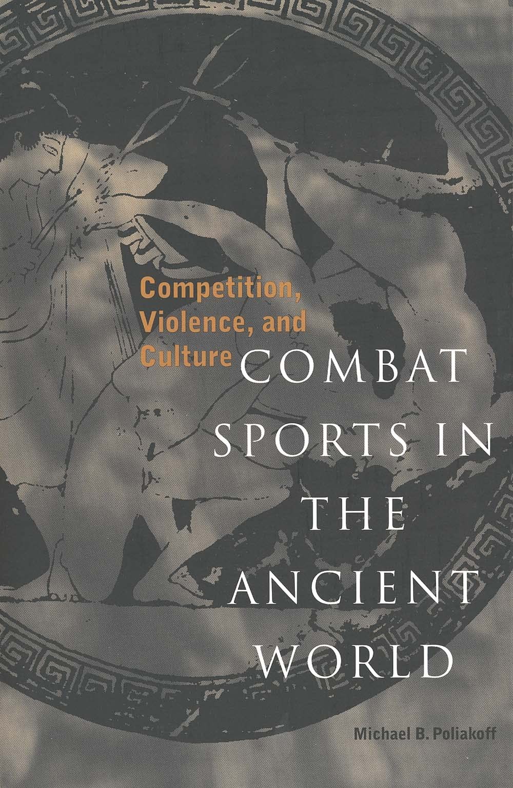 Combat Sports in the Ancient World: Competition, Violence, and Culture (Spor…