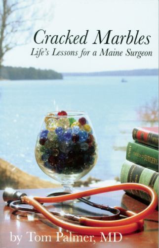Cracked Marbles: Life’s Lessons for a Maine Surgeon by Tom Palmer