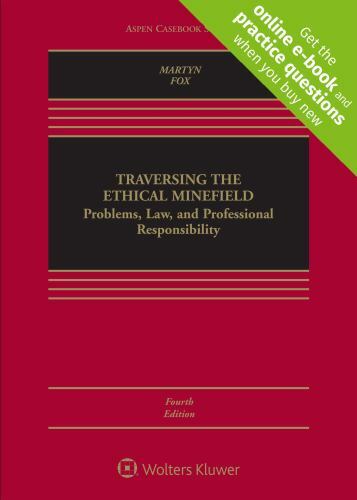 Traversing the Ethical Minefield: Problems, Law, and Professional Responsibilit