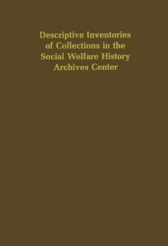 Descriptive Inventories of Collections in the Social Welfare History Archives Ce