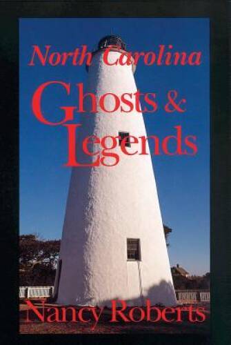 North Carolina Ghosts and Legends – Paperback By Roberts, Nancy – GOOD