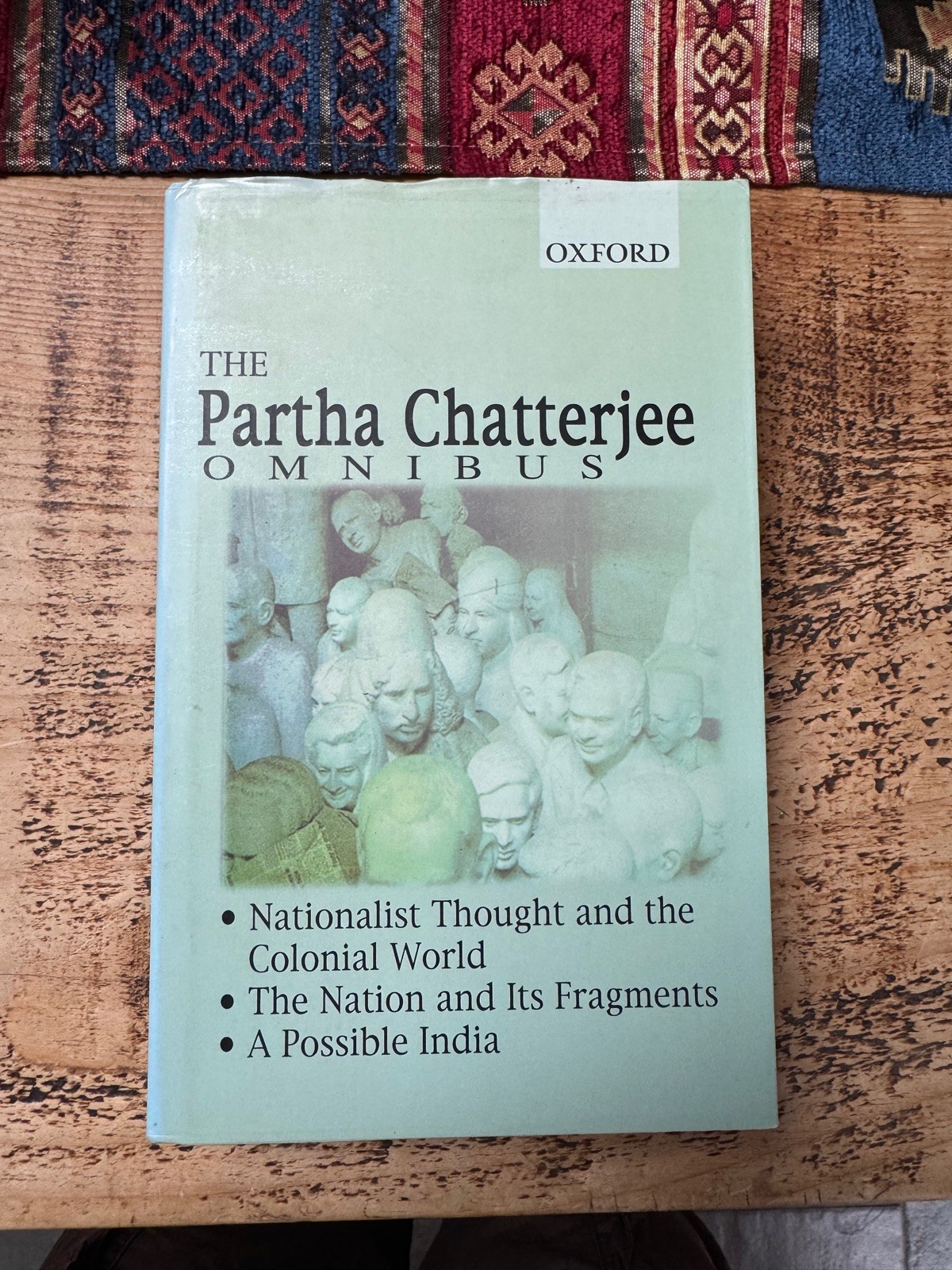 The Partha Chatterjee Omnibus: Nationalist Thought and the Colonial World, the