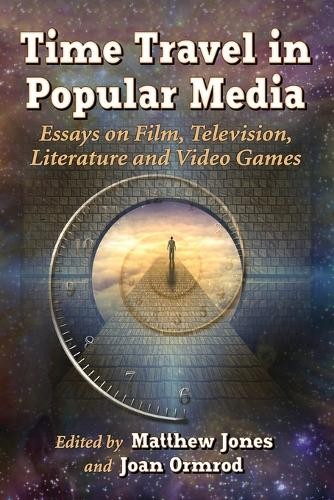 Time Travel in Popular Media – 9780786478071