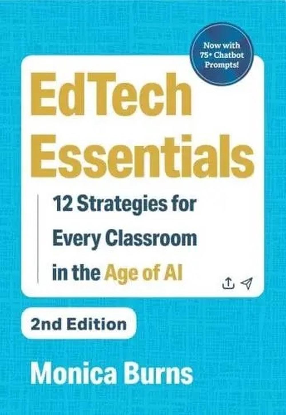 EdTech Essentials: 12 Strategies for Every Classroom in the Age of AI by Monica