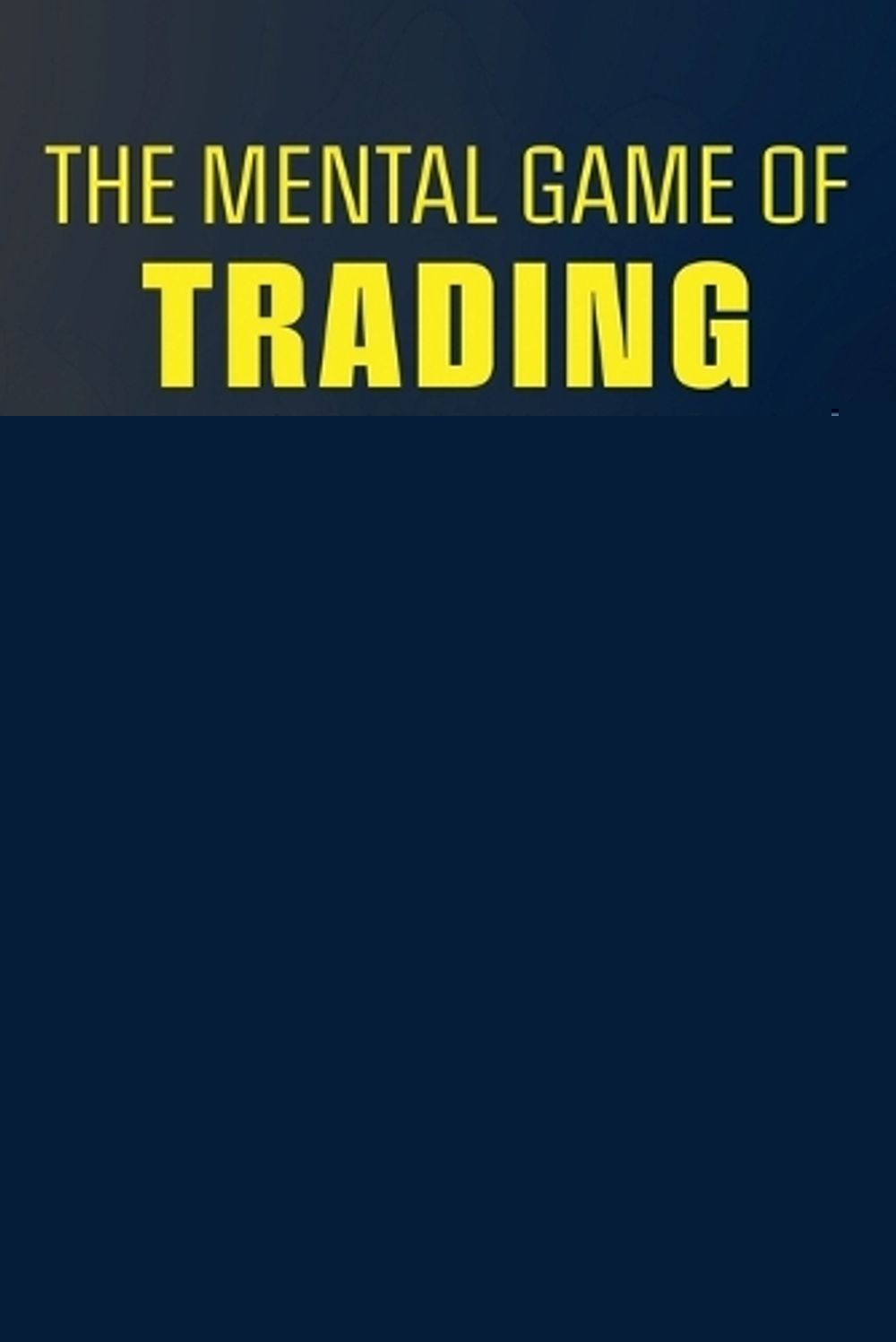 The Mental Game of Trading: A System for Solving Problems with Greed, Fear, Ange