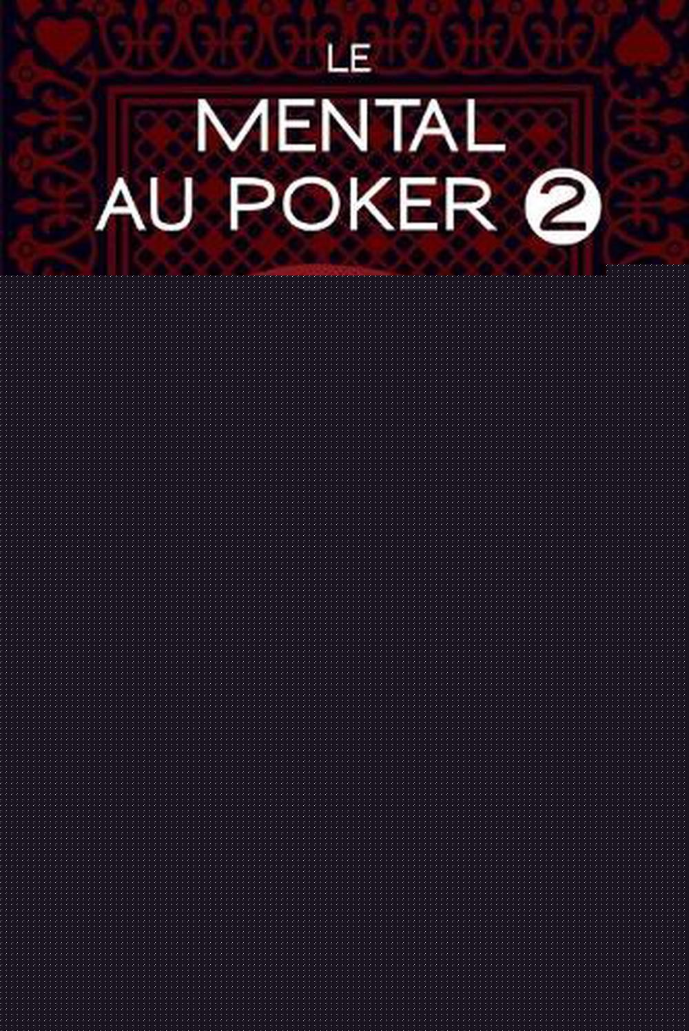 Le Mental Au Poker 2: Des Strat?gies Ayant Fait Leurs Preuves Pour Am?liorer Vot