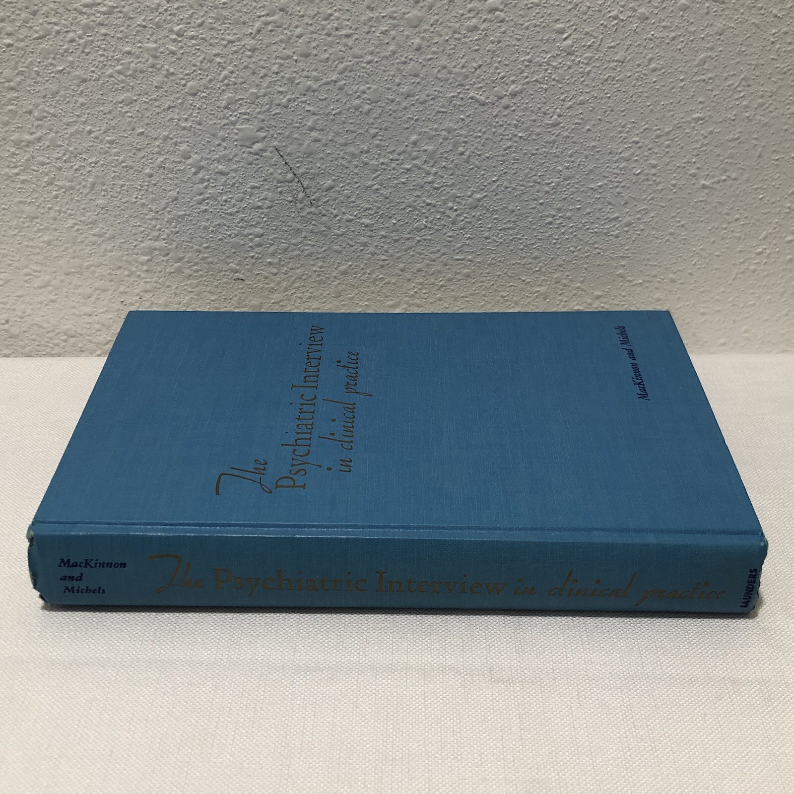 The Psychiatric Interview In Clinical Practice – MacKinnon and Michels – 1971 HC