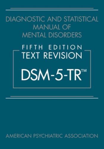 Diagnostic and Statistical Manual of Mental Disorders : DSM-5-TR by American …