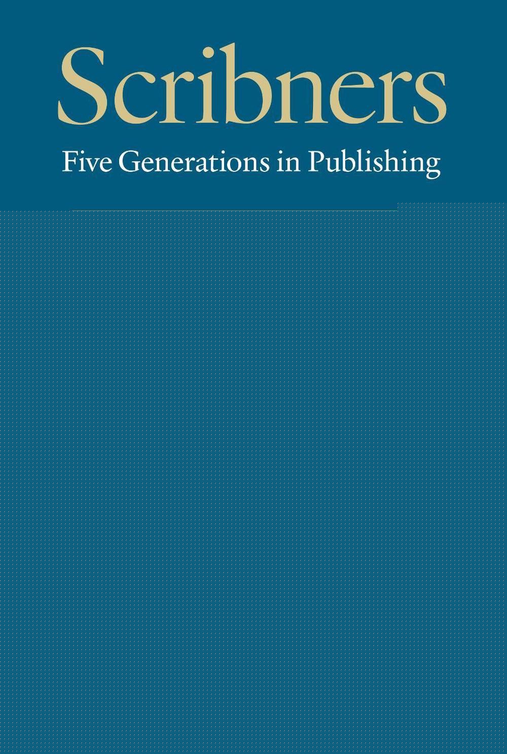 Scribners: Five Generations in Publishing by Charles Scribner III Hardcover Book
