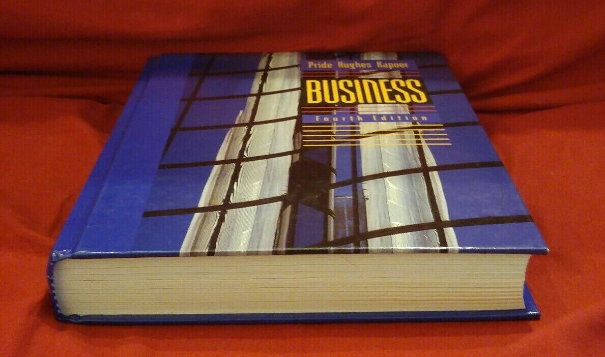 Business 4th Ed. by William M Pride, Robert J Hughes, Jack R Kapoor HARDCOVER