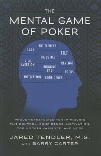 The Mental Game of Poker: Proven Strategies for Improving Tilt Control,: New