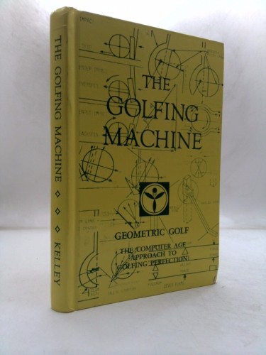 The Golfing Machine. Geometric Golf. The Computer Age Approach to Golfing…