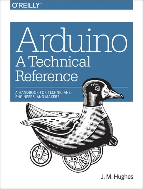 Arduino A Technical Reference by J.m Hughes PAPERBACK 9781491921760