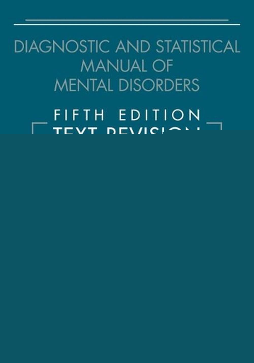 Diagnostic and Statistical Manual of Mental Disorders, Fifth Edition, Text Revis