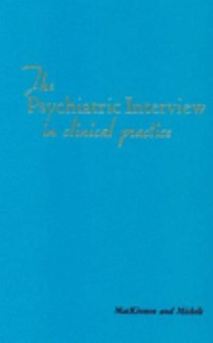 The Psychiatric Interview in Clinical Practice by Roger A. Mackinnon MD