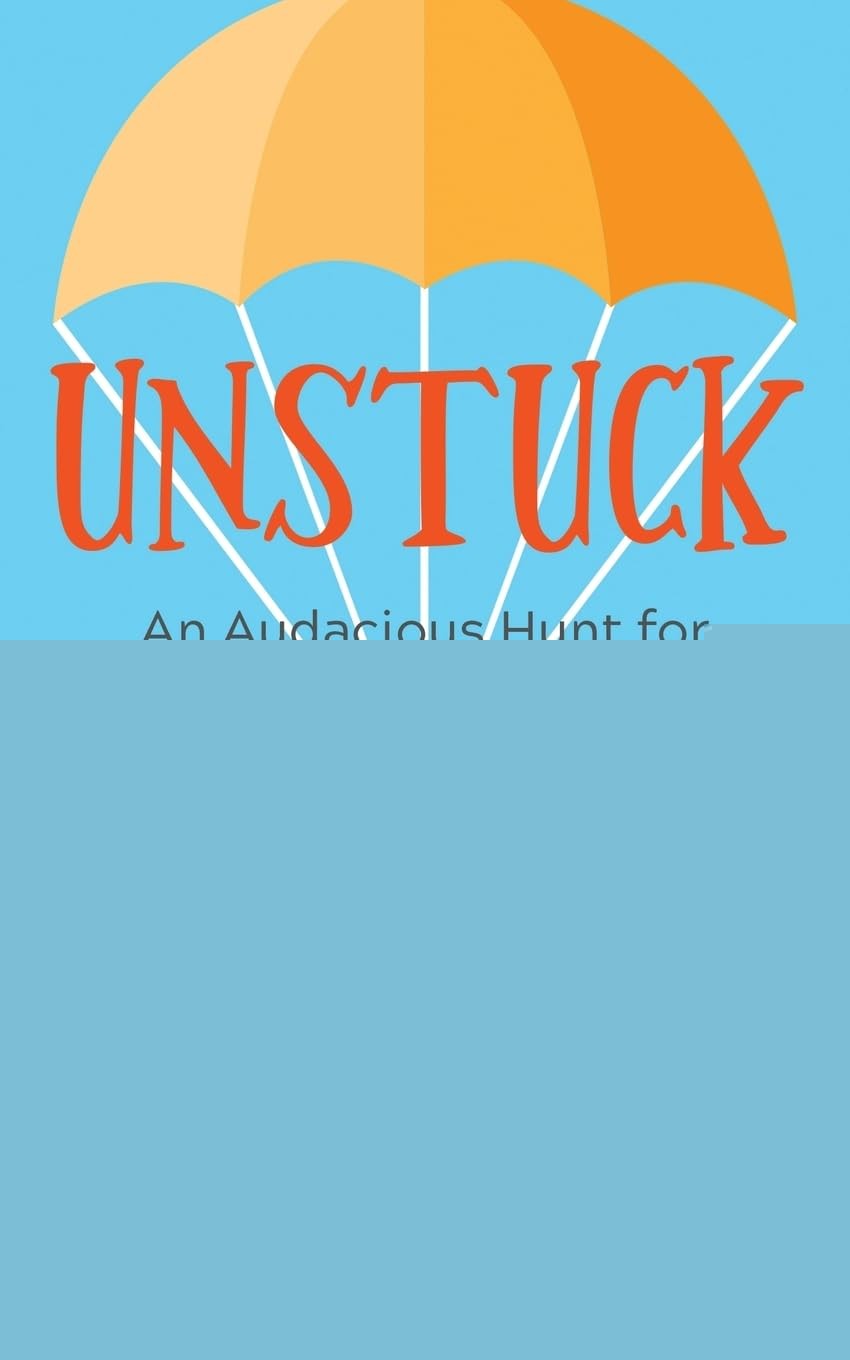 Unstuck: An Audacious Hunt for Home and Happiness
