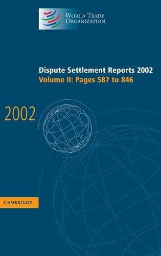 Dispute Settlement Reports 2002: Volume 2, Pages 587-846 – 9780521848398